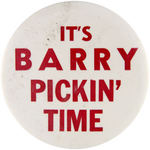 "IT'S BARRY PICKIN' TIME" SCARCE BUTTON.