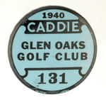 "GLEN OAKS 1940 CADDIE" BADGE.