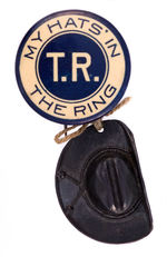 Teddy Roosevelt TR My Hat's In The Ring Pinback Button