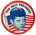 KENNEDY “OUR NEXT PRESIDENT” LARGE AND SCARCE IMPRESSIVE 4” BUTTON.