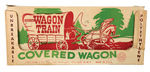 “OFFICIAL WAGON TRAIN COVERED WAGON” BOXED PLAYSET.