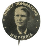 BUTTON FOR 1924 DEMOCRATIC PRESIDENTIAL HOPEFUL READING “DIRECT NOMINATIONS W.N. FERRIS.”