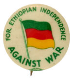 “FOR ETHIOPIAN INDEPENDENCE/AGAINST WAR” BUTTON CIRCA 1935.