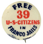 RARE SPANISH CIVIL WAR BUTTON READS “FREE 39 U.S. CITIZENS IN FRANCO JAILS.”