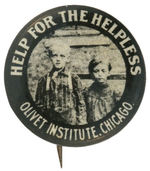 “HELP FOR THE HELPLESS/OLIVET INSTITUTE, CHICAGO” EARLY SOCIAL WELFARE BUTTON.