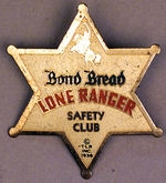 "LONE RANGER BOND BREAD SAFETY CLUB" 1938 PREMIUM BADGE.