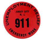 DEPRESSION ERA "UNEMPLOYMENT RELIEF" BUTTON INSCRIBED "EMERGENCY WORK" WITH "911" SERIAL NUMBER.