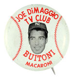 "JOE DiMAGGIO/TV CLUB/BUITONI MACARONI" BUTTON.