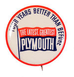 "THE LATEST, GREATEST PLYMOUTH/FOUR YEARS BETTER THAN BEFORE" 1946 BUTTON.