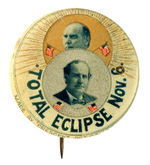 RARE COLOR BUTTON PREDICTS BRYAN'S "TOTAL ECLIPSE NOV. 6" OF McKINLEY.