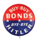 RARE WWII SLOGAN BUTTON "BUY-BUY BONDS/BYE-BYE HITLER."