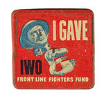 "IWO-I GAVE-FRONT LINE FIGHTERS FUND."