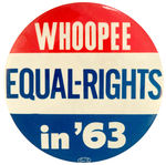 HISTORIC CIVIL RIGHTS MARCH RARE BUTTON "WHOOPEE EQUAL-RIGHTS/IN '63."