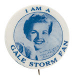 "I AM A GALE STORM FAN" RARE EARLY TELEVISION BUTTON.