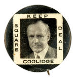 "KEEP COOLIDGE/SQUARE DEAL" RARE COOLIDGE PICTURE BUTTON HAKE #28.