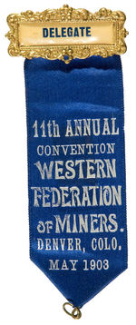 RARE "DELEGATE" RIBBON FOR RADICAL LABOR UNION "WESTERN FEDERATION OF MINERS."