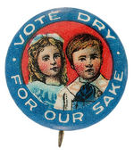 "VOTE DRY FOR OUR SAKE" GORGEOUS COLOR BUTTON PICTURING BOY AND GIRL.