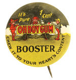 “OH BOY GUM” RARE AD BUTTON FOR PRODUCT “BOOSTER.”