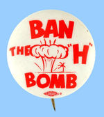 RARE AND EARLY "BAN THE 'H' BOMB."