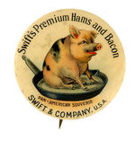 CLASSIC 1901 EXPO "SWIFT'S PREMIUM HAMS AND BACON" BUTTON.