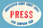 RARE "PRESS" BADGE FOR LODGE'S "1960 CAMPAIGN TOUR."