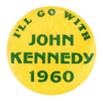 "I'LL GO WITH JOHN KENNEDY 1960" RARE SLOGAN BUTTON.