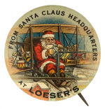 "FROM SANTA CLAUS HEADQUARTERS AT LOESER'S" BI-PLANE SANTA BUTTON.