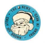 "THE NEWS/SALLY JOY BROWN/FRIEND IN NEED" SANTA BUTTON.