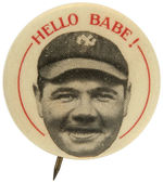 "HELLO BABE!" RARE 1930s BABE RUTH PORTRAIT BUTTON.