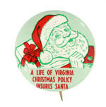 "A LIFE OF VIRGINIA CHRISTMAS POLICY INSURES SANTA" BUTTON.