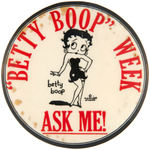 RARE AND LARGE 1930s BUTTON PROCLAIMING ‘BETTY BOOP’ WEEK/ASK ME!”