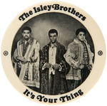 “THE ISLEY BROTHERS/IT’S YOUR THING” 1969 RECORD PROMOTION BUTTON.