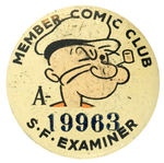 POPEYE “MEMBER COMIC CLUB BUTTON” FROM SAN FRANCISCO NEWSPAPER AND HAKE COLLECTION AND CPB.