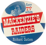 "MACKENZIE'S RAIDERS STARRING RICHARD CARLSON" RARE LARGE BUTTON.