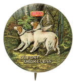 “DUPONT SMOKELESS” EARLY BUTTON SHOWS WOODED SCENE WITH DOGS, BIRD AND SHOTGUNS.