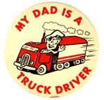 “MY DAD IS A TRUCK DRIVER” RARE 1960s CARTOON BUTTON.