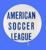 PROMOTIONAL BUTTON FOR EARLY "AMERICAN SOCCER LEAGUE" FROM HAKE COLLECTION & CPB.