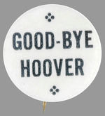 "GOOD-BYE HOOVER" RARE 1932 SLOGAN BUTTON.