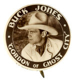 “BUCK JONES” BEAUTIFUL REAL PHOTO BUTTON WITH MOVIE TITLE.