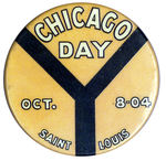 ST. LOUIS 1904 "CHICAGO DAY" BUTTON.