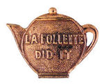 "LA FOLLETTE DID IT" RARE TEAPOT DOME PIN.