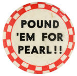 "POUND 'EM FOR PEARL!!" RARE SLOGAN BUTTON.