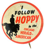 “I FOLLOW HOPPY IN THE CHICAGO HERALD-AMERICAN” BUTTON.