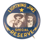 "LIGHTNING JIM'S SPECIAL RESERVE" RARE INDIVIDUALIZED PREMIUM BUTTON.