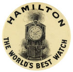 "HAMILTON/THE WORLD'S BEST WATCH" RARE ADVERTISING BUTTON.