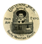 "CHEYENNE JOE'S ROCKY MOUNTAIN TAVERN" RARE 1901 BUFFALO EXPOSITION BUTTON.