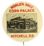 "WORLD'S ONLY CORN PALACE MITCHELL, S.D." BUTTON.