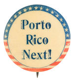 RARE SPANISH-AMERICAN WAR BUTTON DECLARES "PORTO RICO NEXT!"