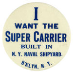 POST-WORLD WAR II BROOKLYN SHIPYARD "SUPER CARRIER" BUTTON.