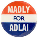 “MADLY FOR ADLAI” LARGE AND SCARCE SLOGAN BUTTON.